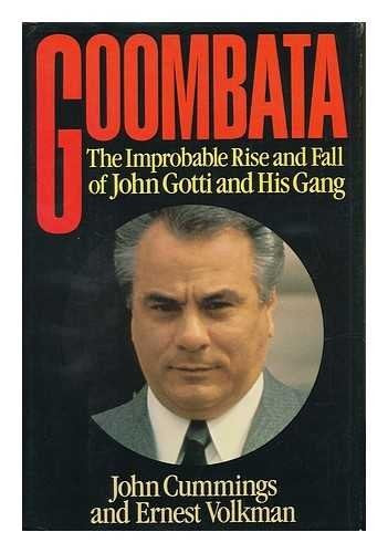 Goombata: The Improbable Rise and Fall of John Gotti and His Gang