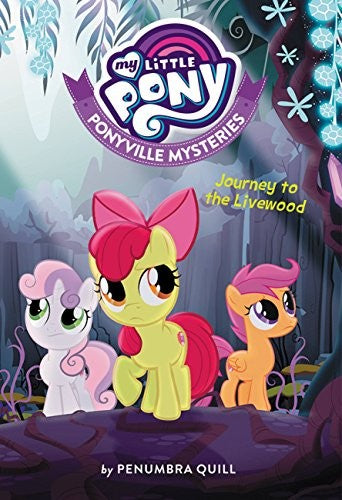 My Little Pony: Ponyville Mysteries: Journey to the Livewood