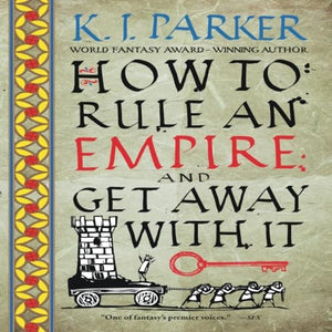 How to Rule an Empire and Get Away with It 