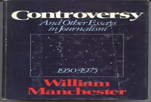Controversy and Other Essays in Journalism, 1950-1975