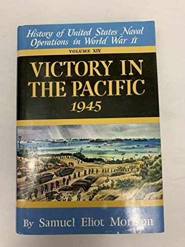 Military History of Us Naval Operations in World War II: Victory in the Pacific Volume 14