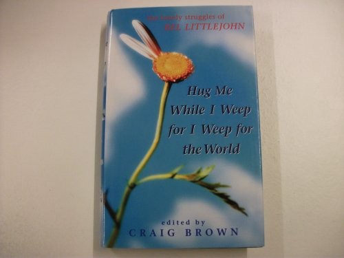 Hug Me While I Weep for I Weep for the World