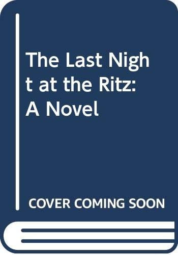 The last night at the Ritz; a novel