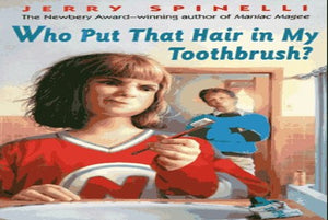 Who Put That Hair in My Toothbrush?