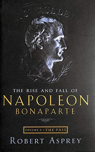 The Rise And Fall Of Napoleon Vol 2: The Fall