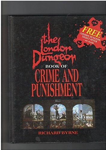 The London Dungeon Book of Crime and Punishment