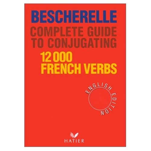 Bescherelle Complete Guide To Conjugating 12000 French Verbs