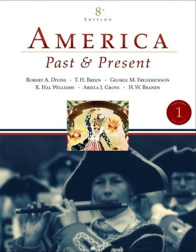 America Past and Present, Volume 1 (to 1877)
