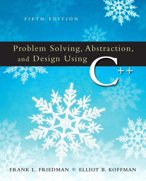 Problem Solving, Abstraction & Design Using C++