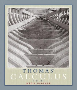 Thomas' Calculus, Media Upgrade, Part Two (Multivariable, Chap 11-16) 