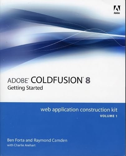 Adobe ColdFusion 8 Web Application Construction Kit, Volume 1