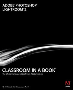Adobe Photoshop Lightroom 2 Classroom in a Book 