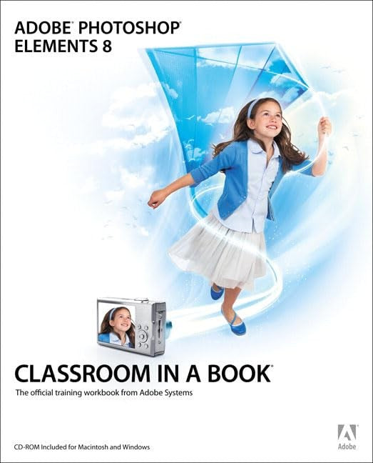 Adobe Photoshop Elements 8 Classroom in a Book
