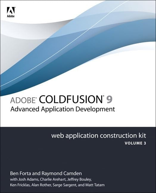 Adobe ColdFusion 9 Web Application Construction Kit, Volume 3