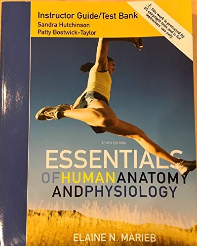 Essentials of Human Anatomy and Physiology 10th Edition Instructor Guide/Test Bank ISBN 0321720393