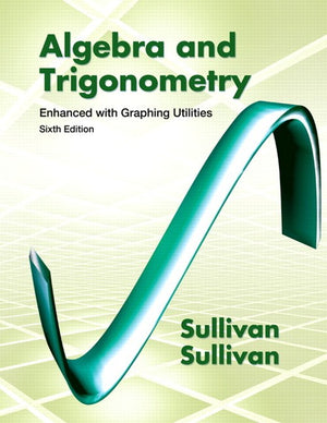 Algebra and Trigonometry Enhanced with Graphing Utilities