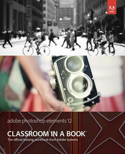 Adobe Photoshop Elements 12 Classroom in a Book