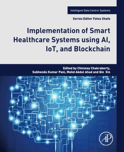 Implementation of Smart Healthcare Systems using AI, IoT, and Blockchain