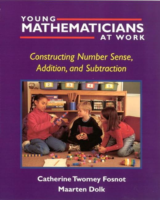 YOUNG MATHEMATICIANS AT WORK/ CONSTRUCTING NUMBER SENSE ADDITION AND S