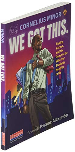 We Got This! Equity, Access, and the Quest to Be Who Our Students Need Us to Be