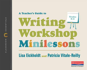 A Teachers Guide to Writing Workshop Minilessons