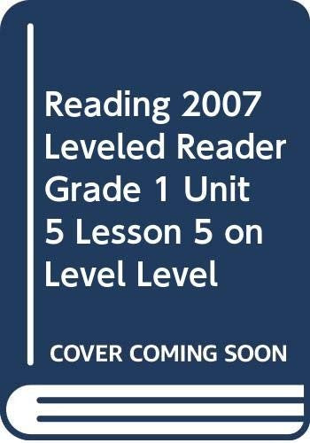 Reading 2007 Leveled Reader Grade 1 Unit 5 Lesson 5 on Level Level