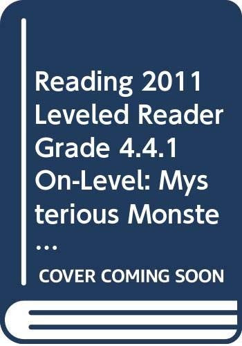 Reading 2011 Leveled Reader Grade 4.4.1 On-Level: Mysterious Monsters