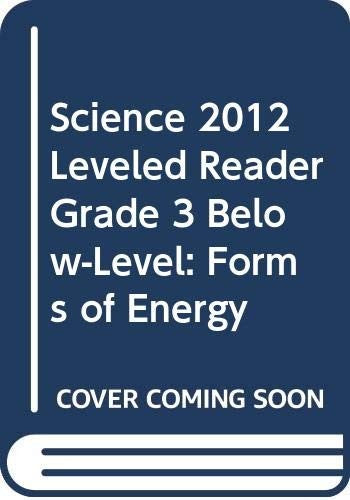 Science 2012 Leveled Reader Grade 3 Below-Level: Forms of Energy