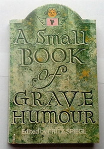 A Small Book of Grave Humour 