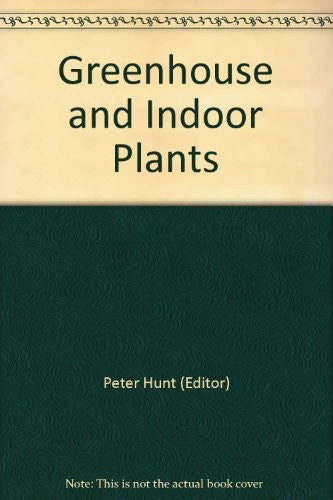 Greenhouse and Indoor Plants