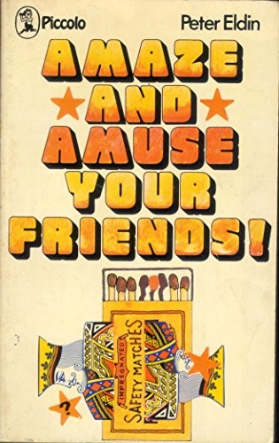 Amaze and Amuse Your Friends