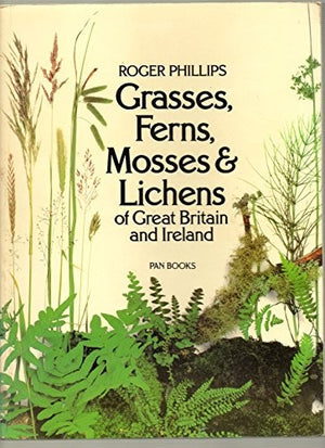 Grasses, Ferns, Mosses and Lichens of Great Britain and Ireland