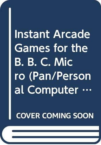 Instant Arcade Games for the B. B. C. Micro