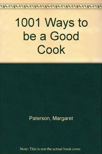 1001 Ways to be a Good Cook
