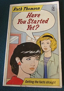 Have You Started Yet? 