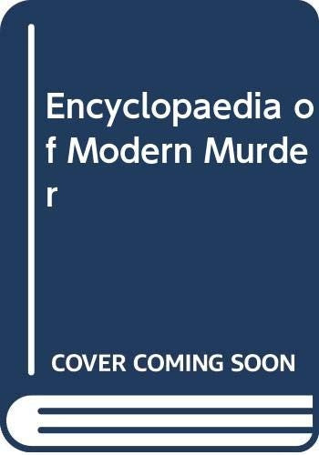 Encyclopaedia of Modern Murder