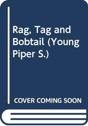 Rag, Tag and Bobtail
