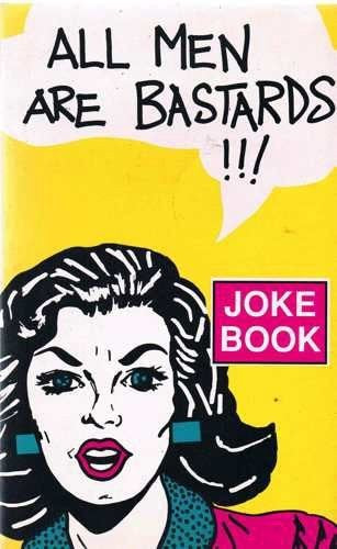 All Men are Bastards Joke Book