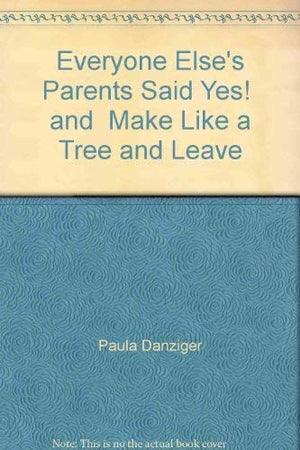 "Everyone Else's Parents Said Yes!" and "Make Like a Tree and Leave"