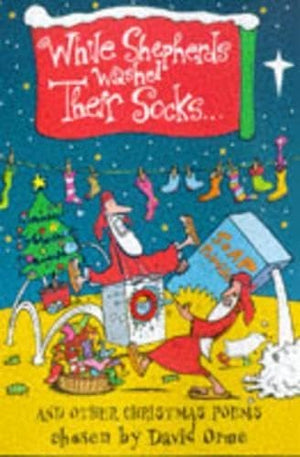 While Shepherds Wash Their Socks - and Other Festive Stories