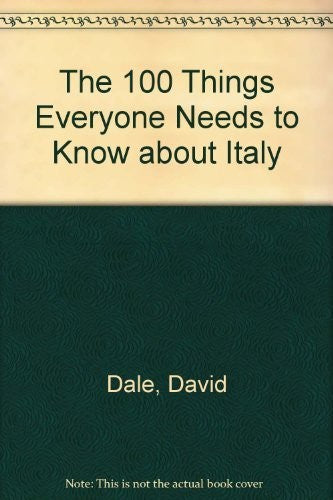 The 100 Things Everyone Needs to Know about Italy