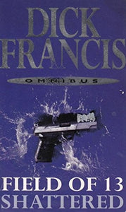 Field of Thirteen and Shattered (Omnibus) 