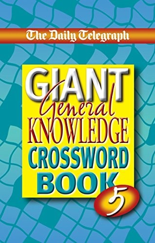 The Daily Telegraph Book of Giant General Knowledge Crosswords 5