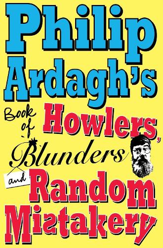 Philip Ardagh's Book of Howlers, Blunders and Random Mistakery