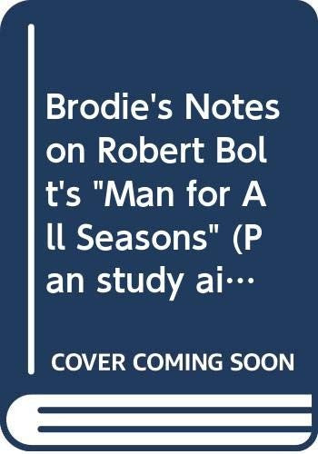 Brodie's Notes on Robert Bolt's "Man for All Seasons"