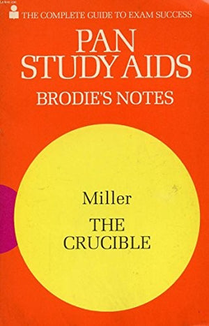 Brodie's Notes on Arthur Miller's "Crucible"
