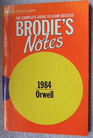 Brodie's Notes on George Orwell's "Nineteen Eighty-four"