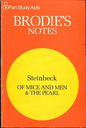 Brodie's Notes on John Steinbeck's "Of Mice and Men" and "The Pearl"