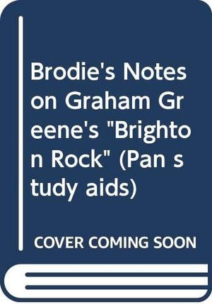 Brodie's Notes on Graham Greene's "Brighton Rock"
