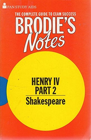 Brodie's Notes on William Shakespeare's "King Henry IV, Part 2"
